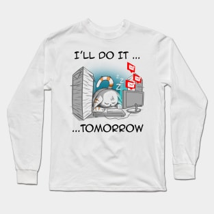 i'll do it... tomorrow Long Sleeve T-Shirt